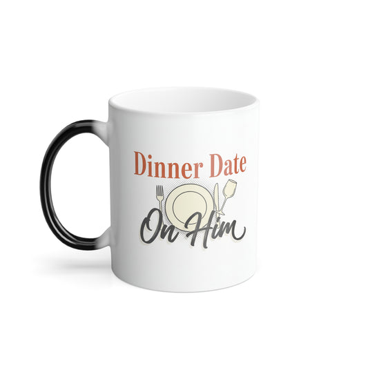 Dinner On Him - Mood Mug