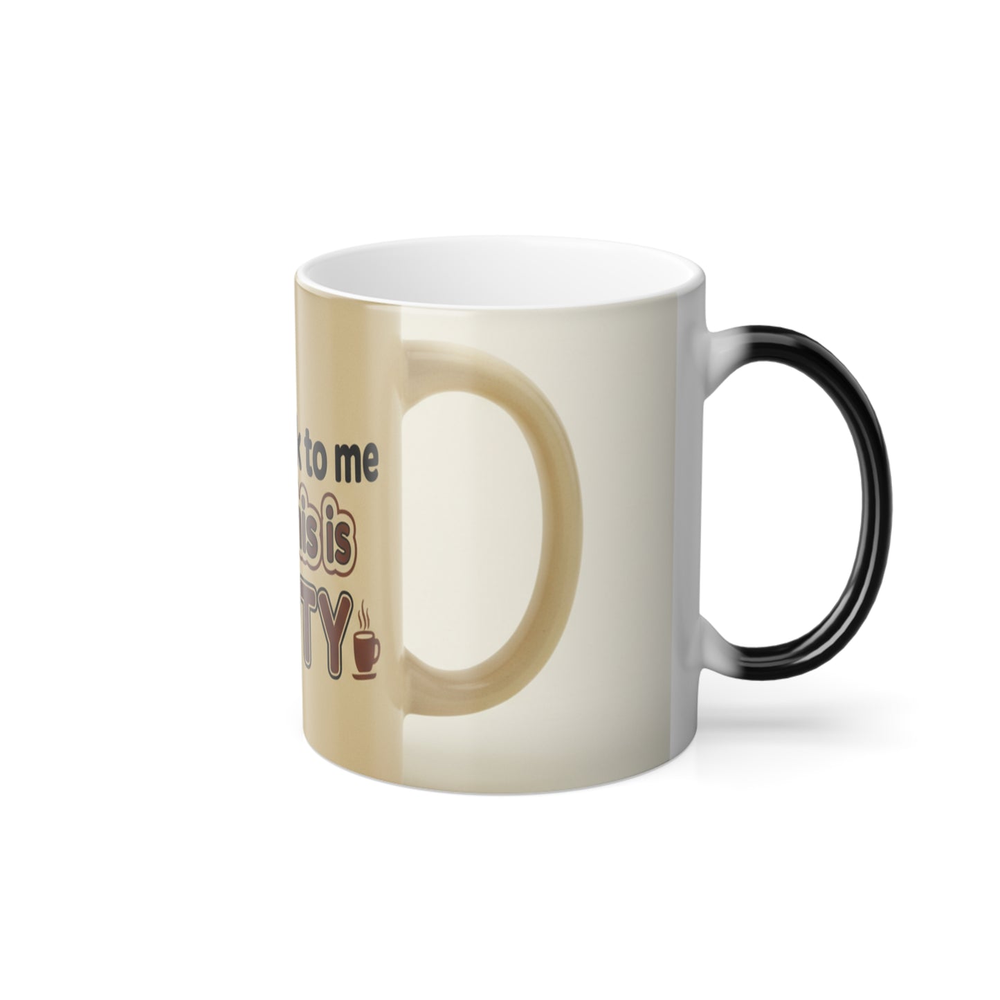 Color-Changing Mug - "Don't Talk to Me Until This Is Empty" 11oz