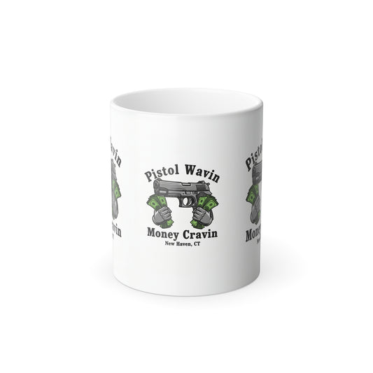 Color Morphing Mug — "Pistol Wavin Money Cravin" Graphic Coffee Cup